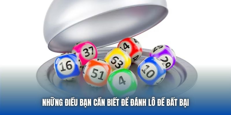Những điều bạn cần biết để đánh lô đề bất bại