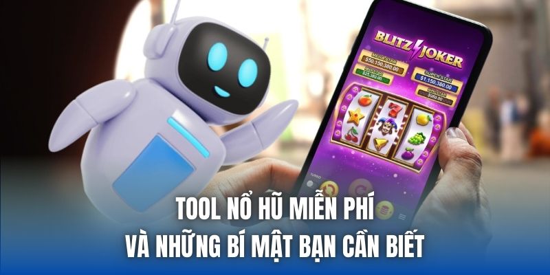 Tool Nổ Hũ Miễn Phí Và Những Bí Mật Bạn Cần Biết