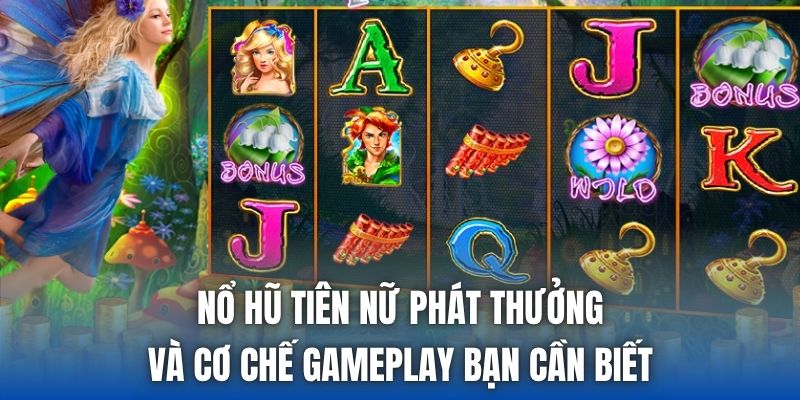 Nổ Hũ Tiên Nữ Phát Thưởng Và Cơ Chế Gameplay Bạn Cần Biết