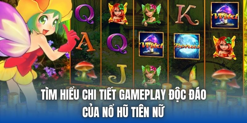 Tìm hiểu chi tiết gameplay độc đáo của nổ hũ Tiên Nữ